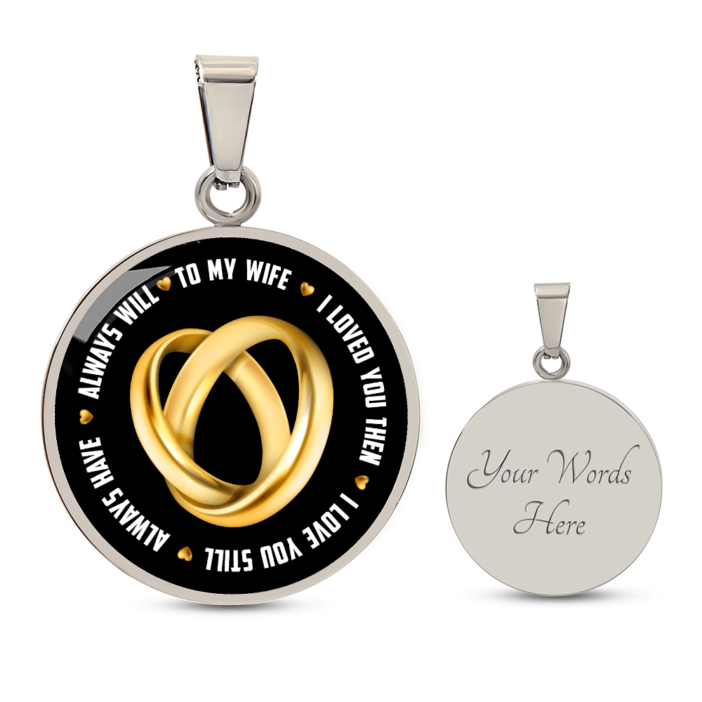 To My Wife I Loved You Then I Love You Still Circle Necklace