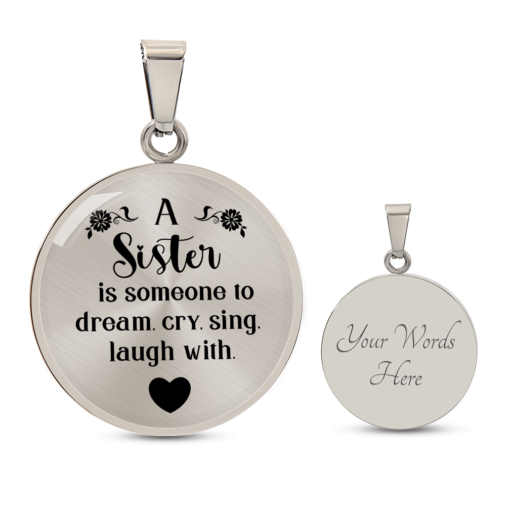 A Sister Is Someone to Dream Cry Sing Laugh With Circle Necklace
