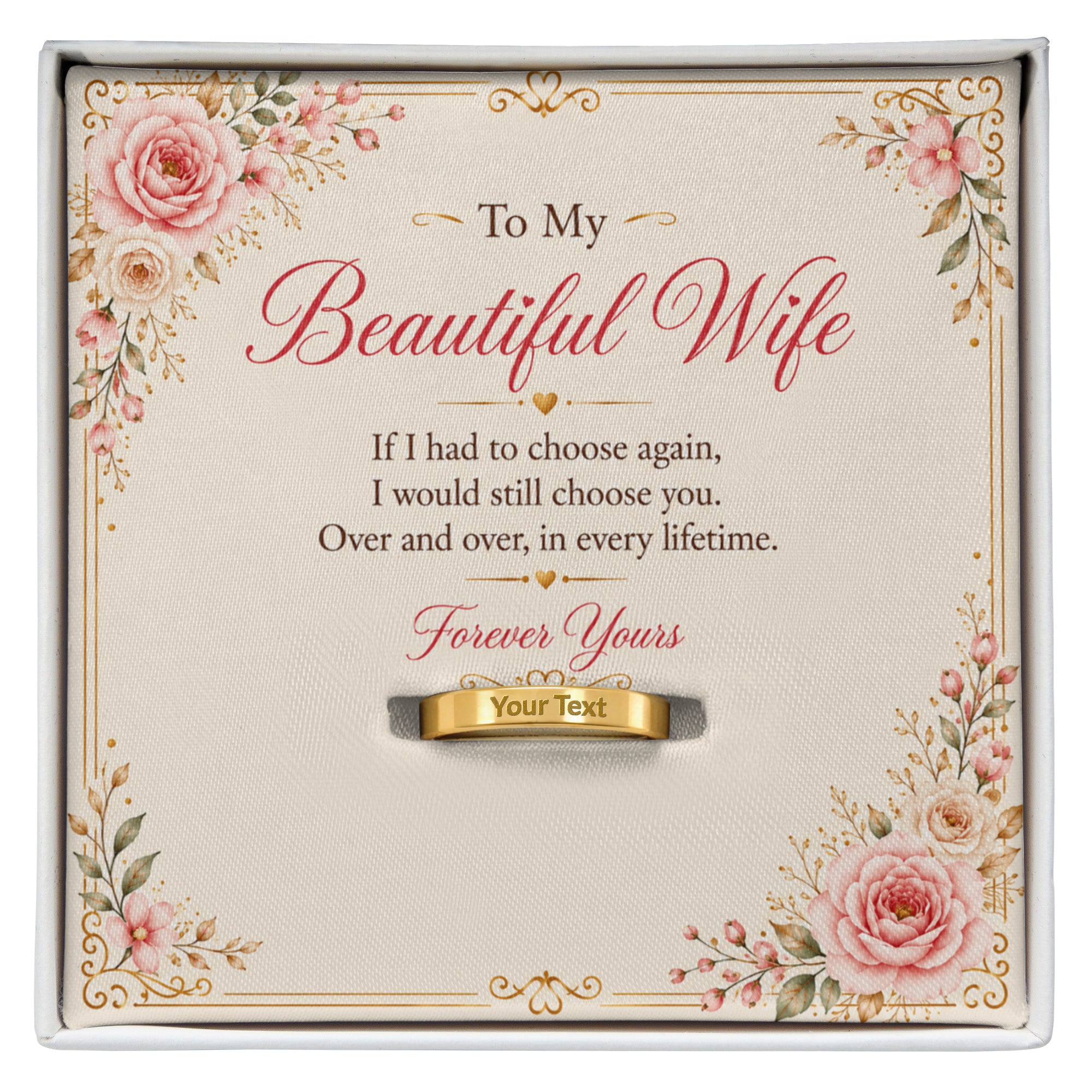 To My Beautiful Wife – I Would Still Choose You Engraved Women’s Ring