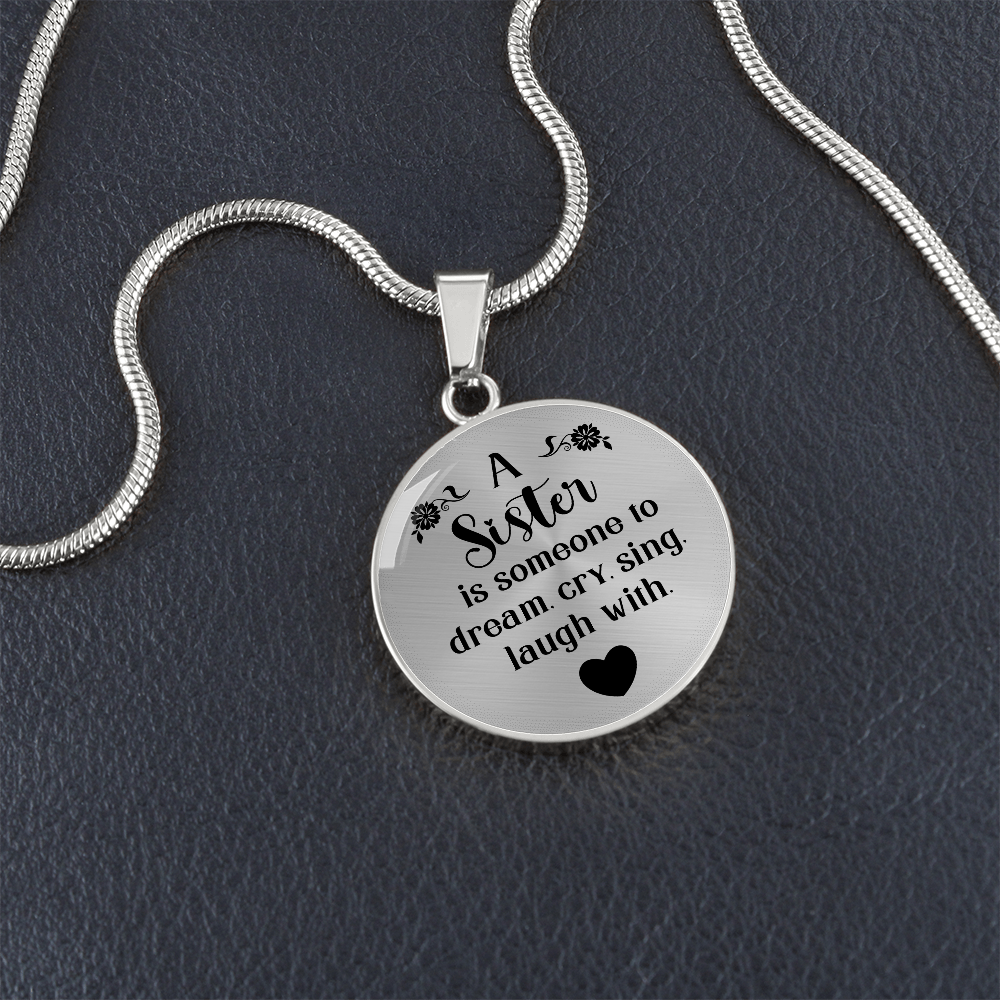 A Sister Is Someone to Dream Cry Sing Laugh With Circle Necklace