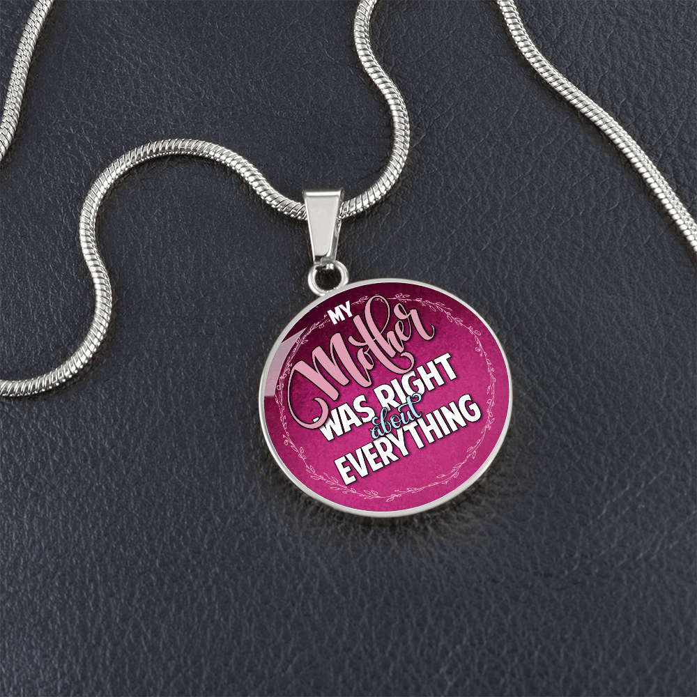 My Mother Was Right About Everything Circle Necklace