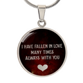 I Have Fallen in Love Many Times Always With You Circle Necklace