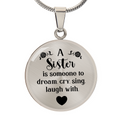 A Sister Is Someone to Dream Cry Sing Laugh With Circle Necklace