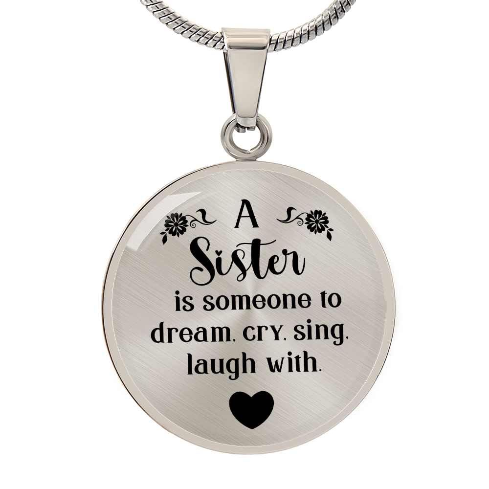 A Sister Is Someone to Dream Cry Sing Laugh With Circle Necklace