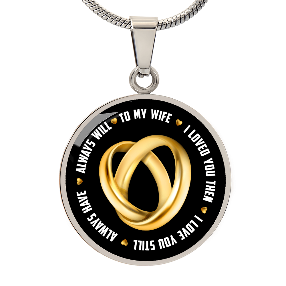 To My Wife I Loved You Then I Love You Still Circle Necklace