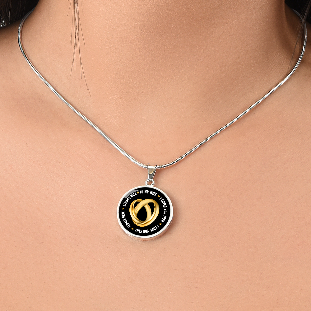 To My Wife I Loved You Then I Love You Still Circle Necklace