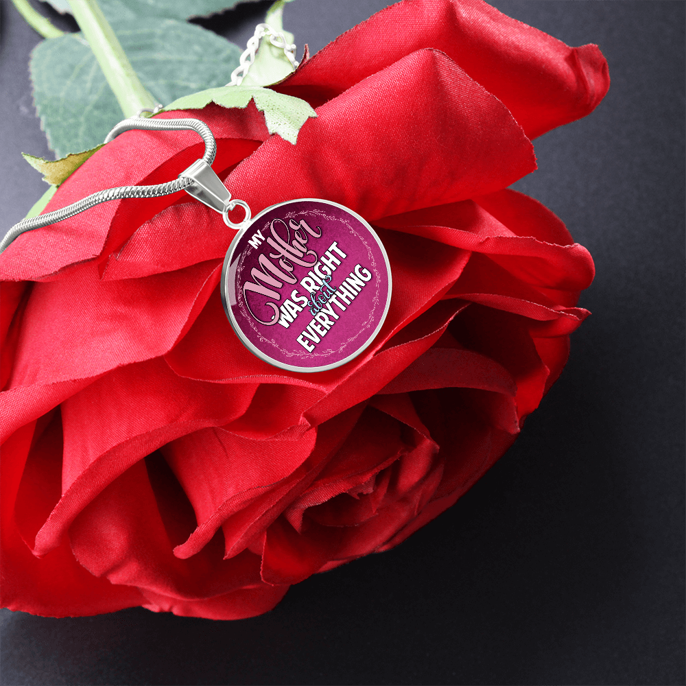 My Mother Was Right About Everything Circle Necklace