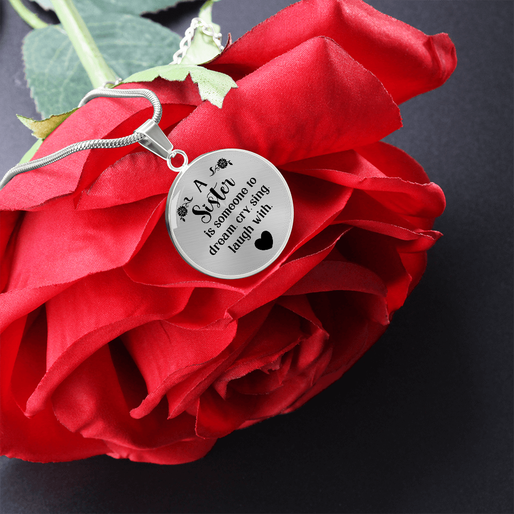 A Sister Is Someone to Dream Cry Sing Laugh With Circle Necklace