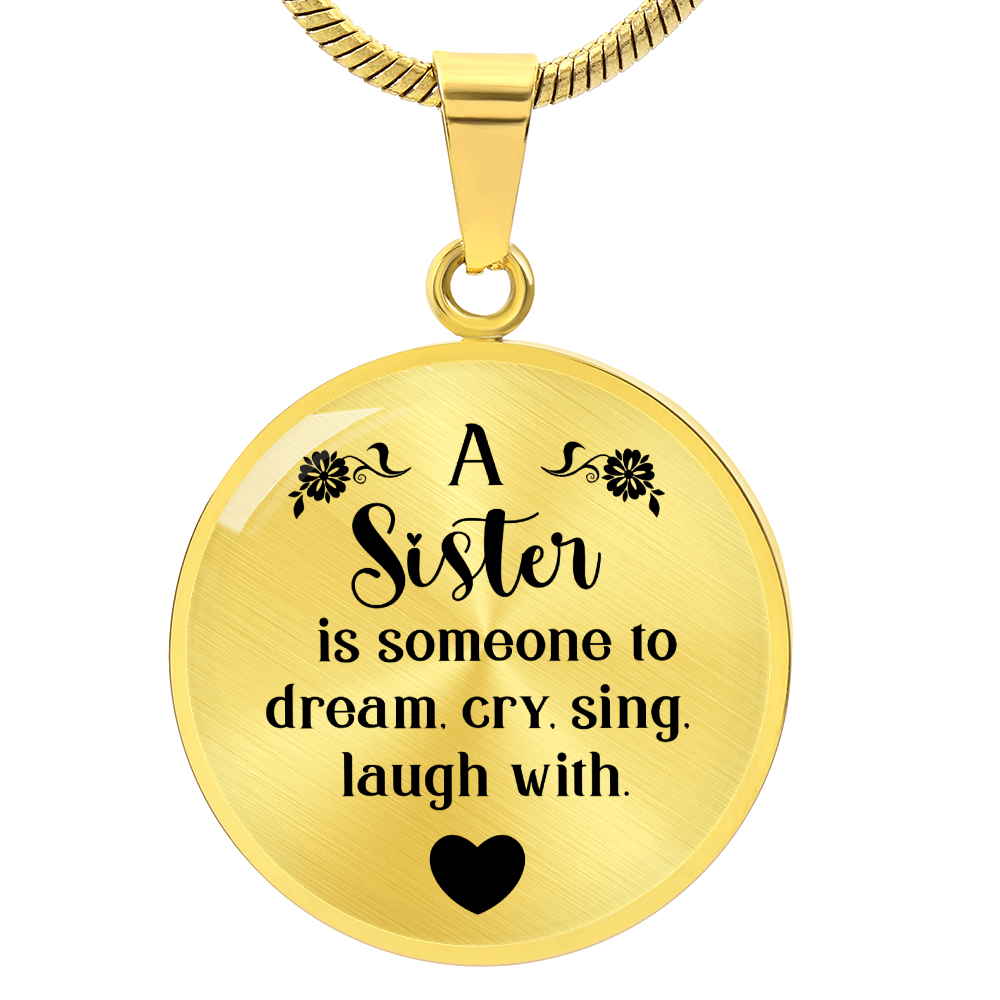 A Sister Is Someone to Dream Cry Sing Laugh With Circle Necklace