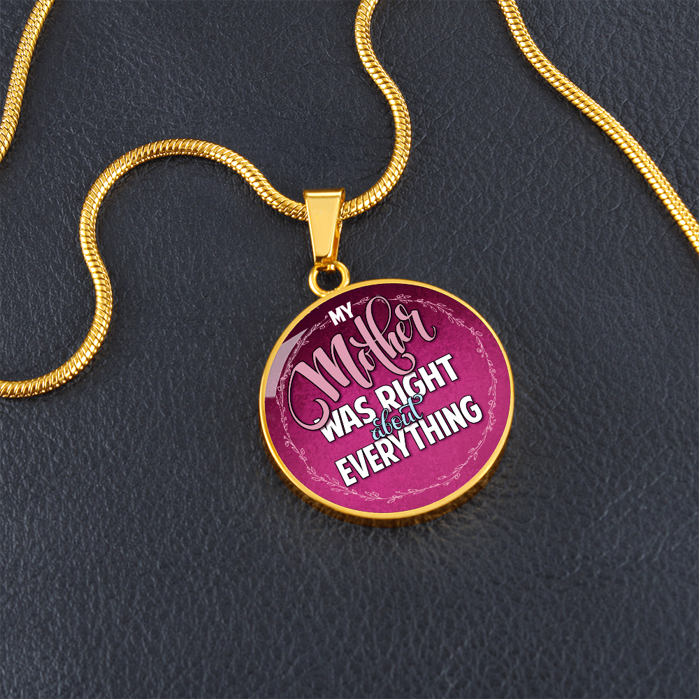 My Mother Was Right About Everything Circle Necklace