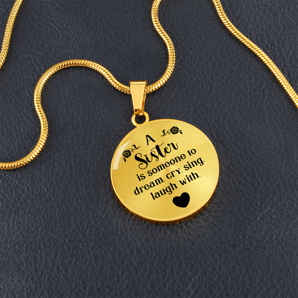 A Sister Is Someone to Dream Cry Sing Laugh With Circle Necklace