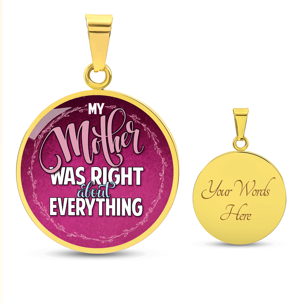 My Mother Was Right About Everything Circle Necklace