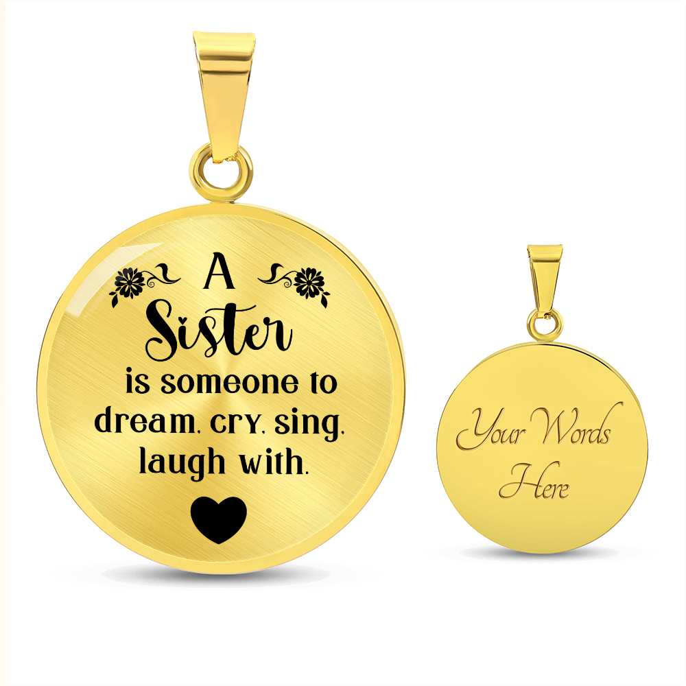 A Sister Is Someone to Dream Cry Sing Laugh With Circle Necklace