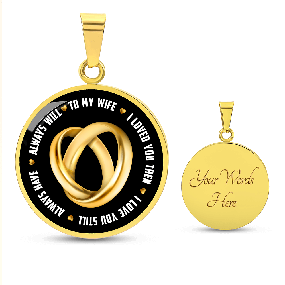 To My Wife I Loved You Then I Love You Still Circle Necklace