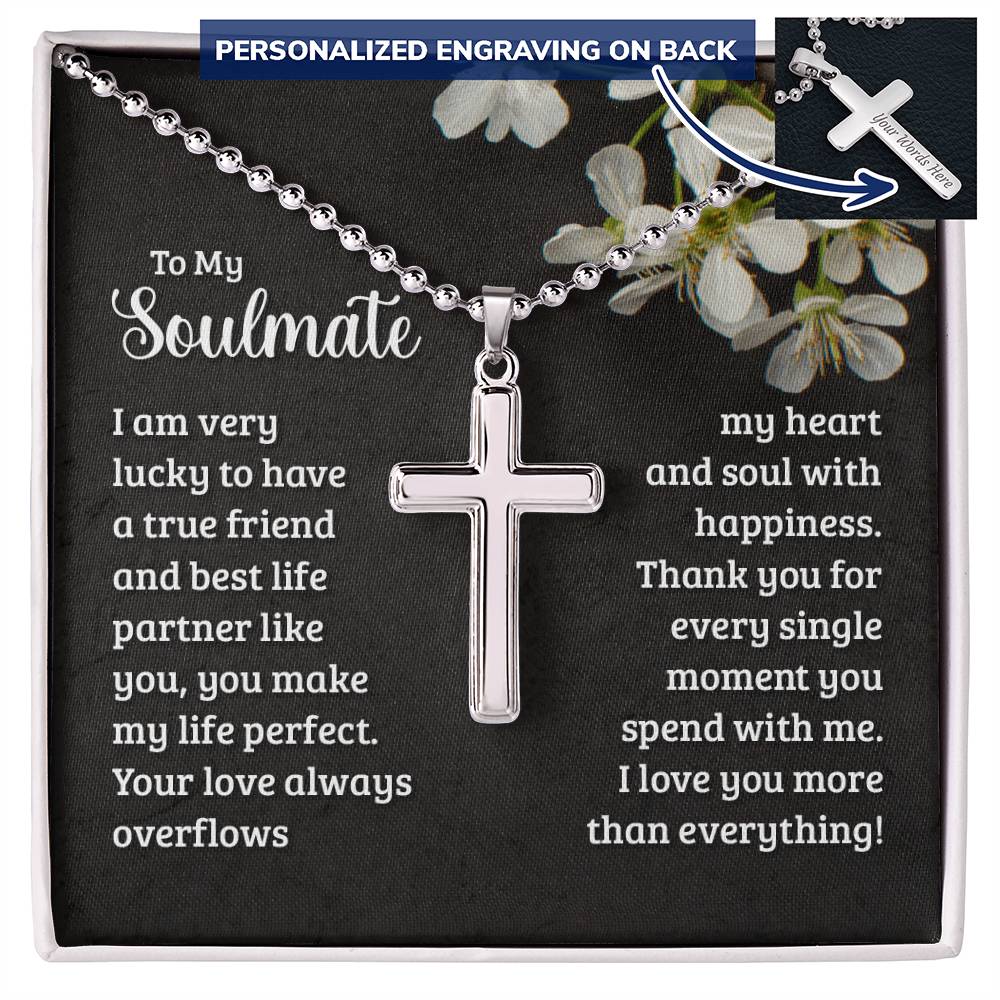 To My Soulmate You Make My Life Perfect Personalised Cross Necklace with Ball Chain