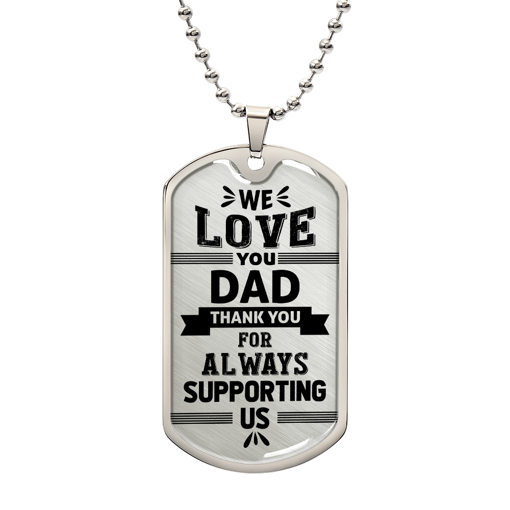 We Love You Dad Thank You for Supporting Us Dog Tag Necklace