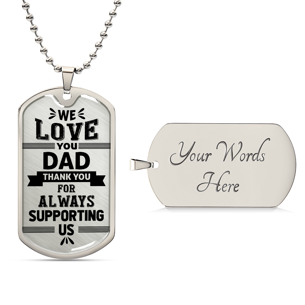 We Love You Dad Thank You for Supporting Us Dog Tag Necklace