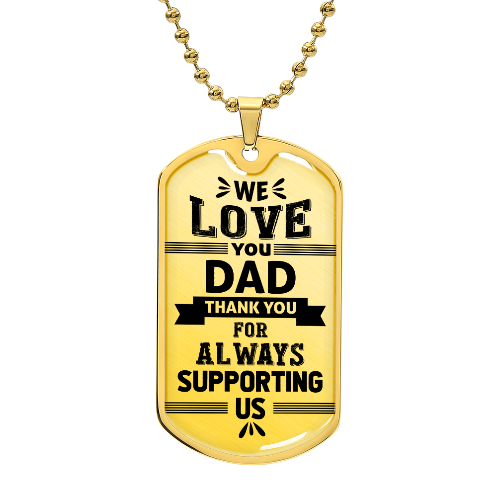 We Love You Dad Thank You for Supporting Us Dog Tag Necklace