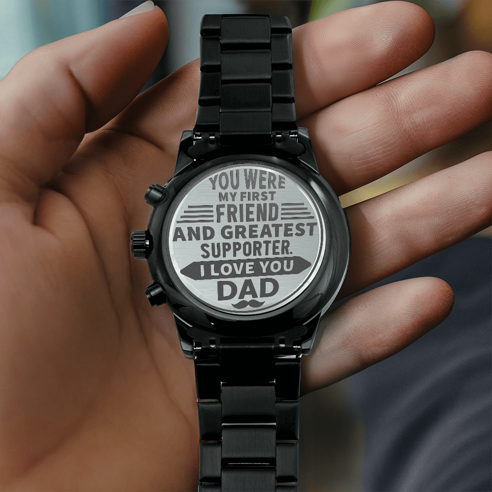 Dad, My First Friend & Greatest Supporter Engraved Black Chronograph Watch