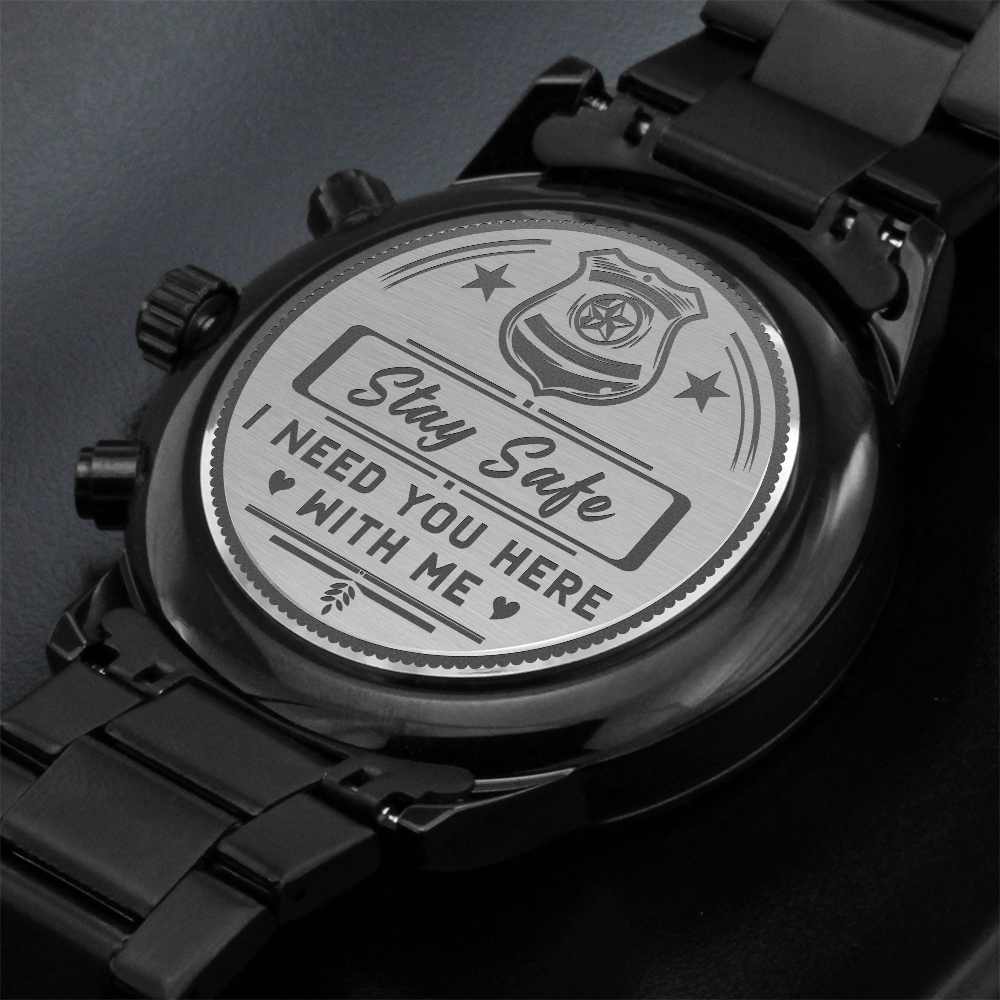 Stay Safe, I Need You Here with Me Engraved Black Chronograph Watch