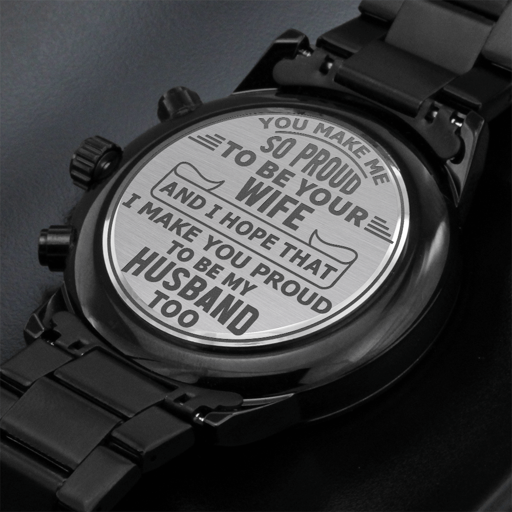 To My Husband, You Make Me Proud Engraved Black Chronograph Watch