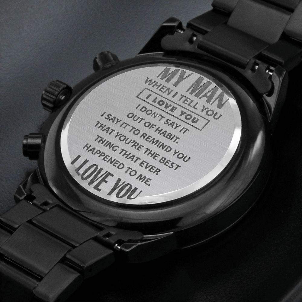 My Man, Best Thing That Happened to Me Engraved Black Chronograph Watch
