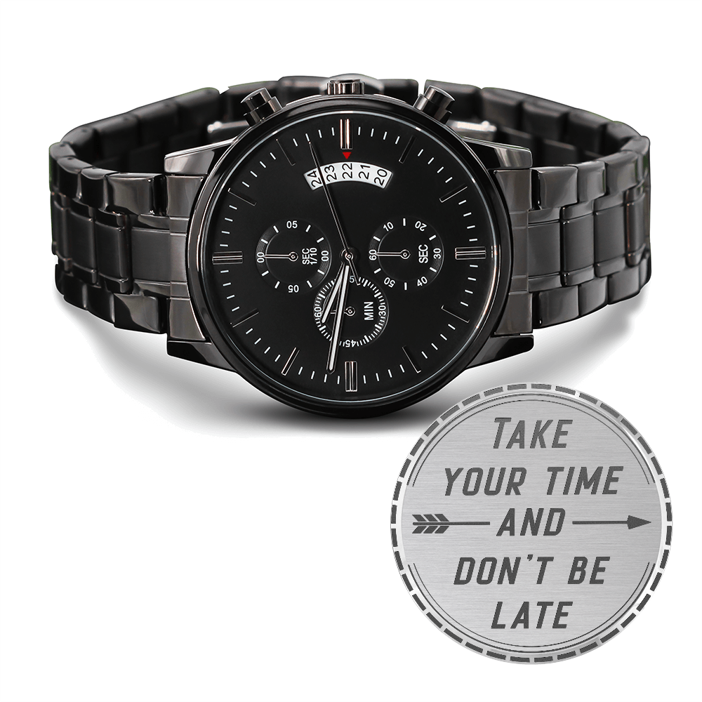 Take Your Time, Don’t Be Late Engraved Black Chronograph Watch