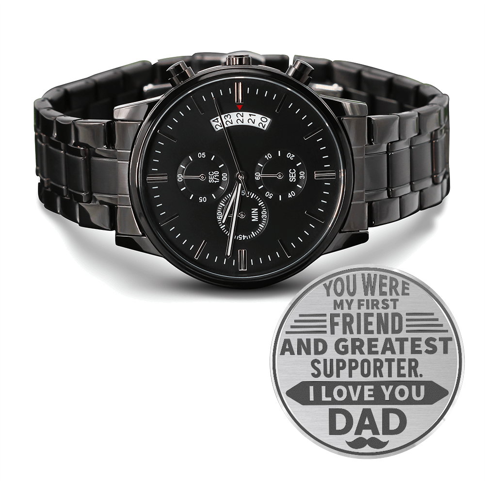 Dad, My First Friend & Greatest Supporter Engraved Black Chronograph Watch
