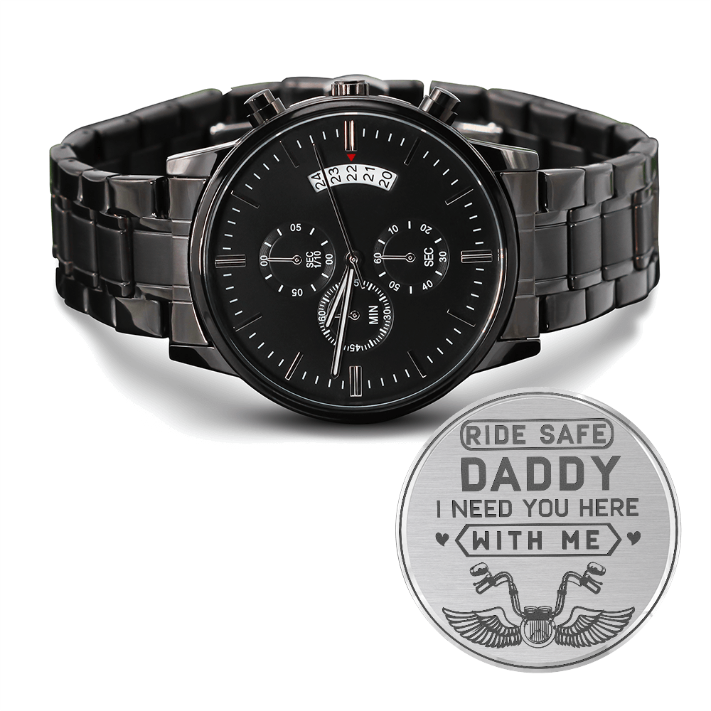 Ride Safe Daddy, I Need You Here Engraved Black Chronograph Watch
