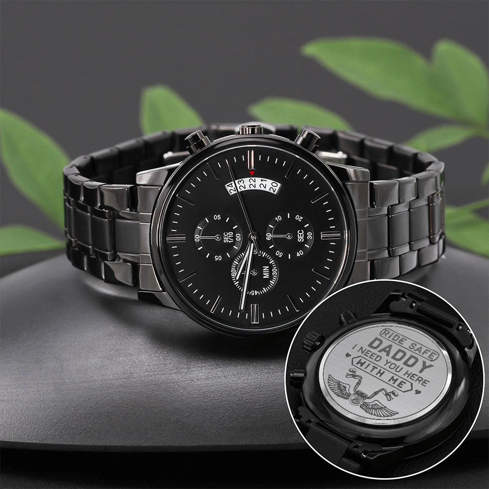 Ride Safe Daddy, I Need You Here Engraved Black Chronograph Watch