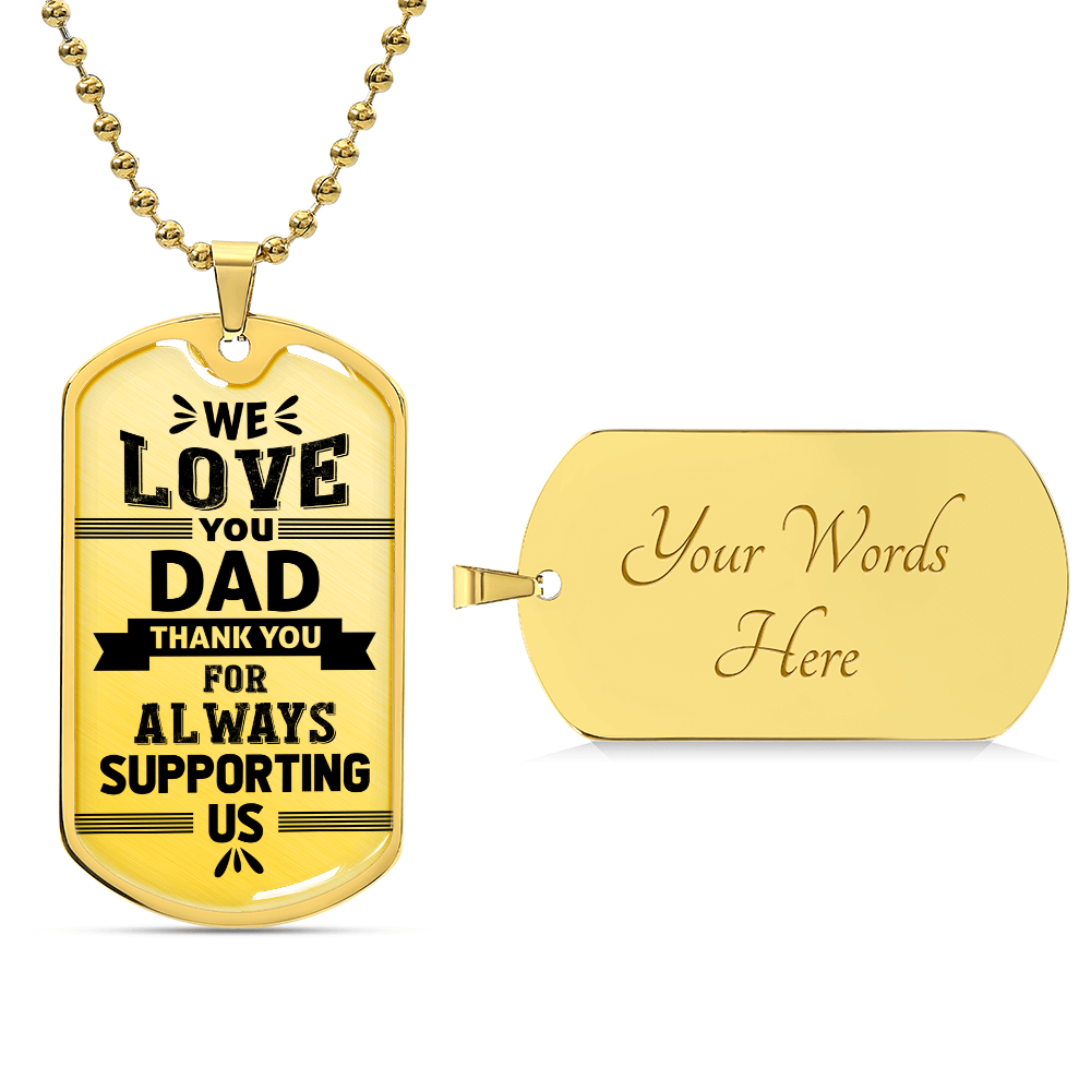 We Love You Dad Thank You for Supporting Us Dog Tag Necklace