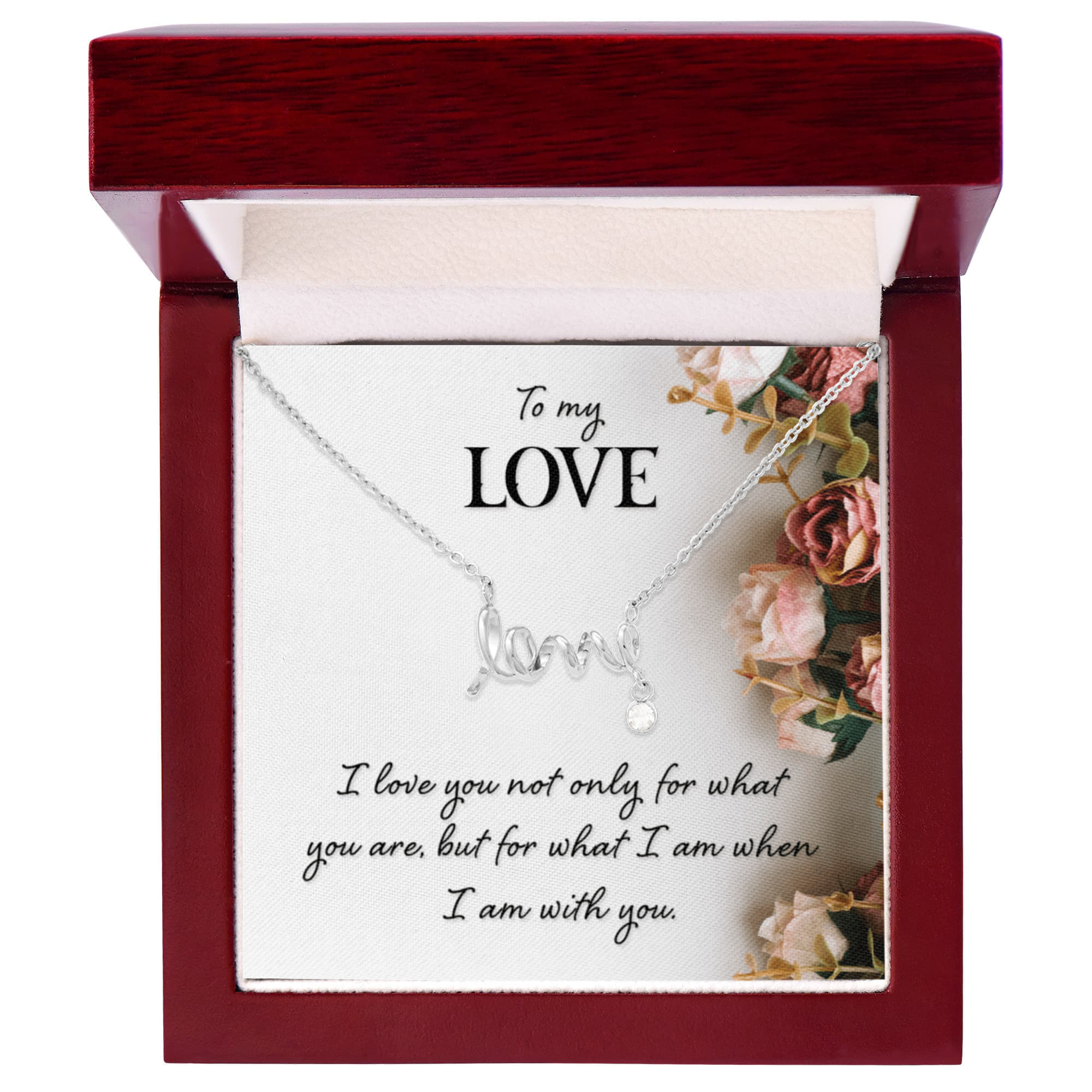To My Love What I Am With You Scripted Love Necklace