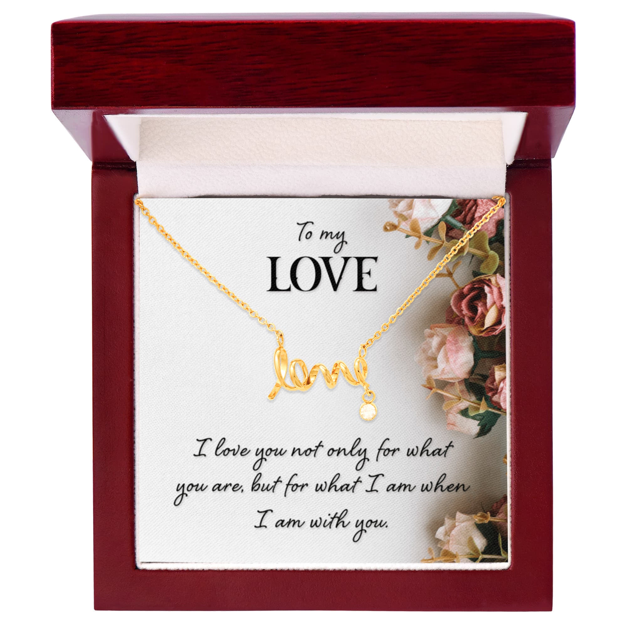 To My Love What I Am With You Scripted Love Necklace