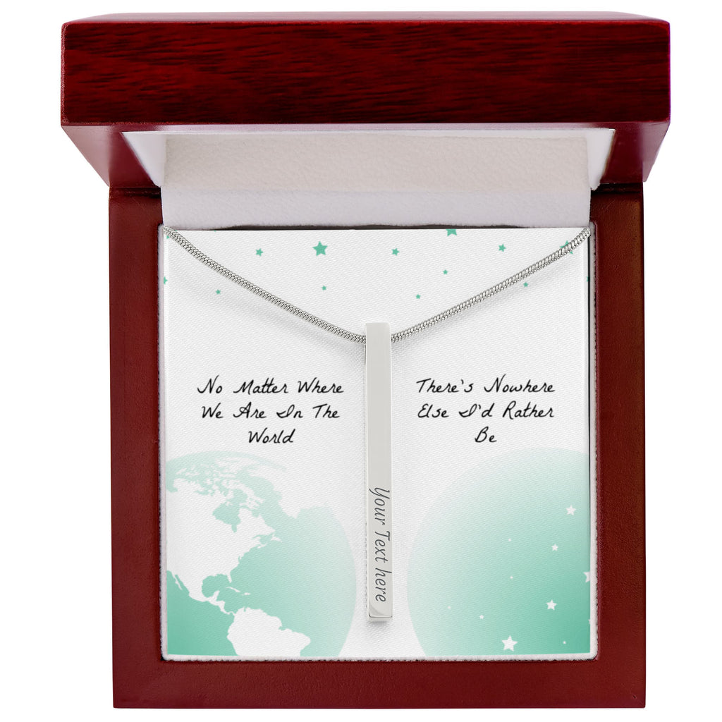 There’s Nowhere I’d Rather Be 4-Sided Engraved Stick Necklace