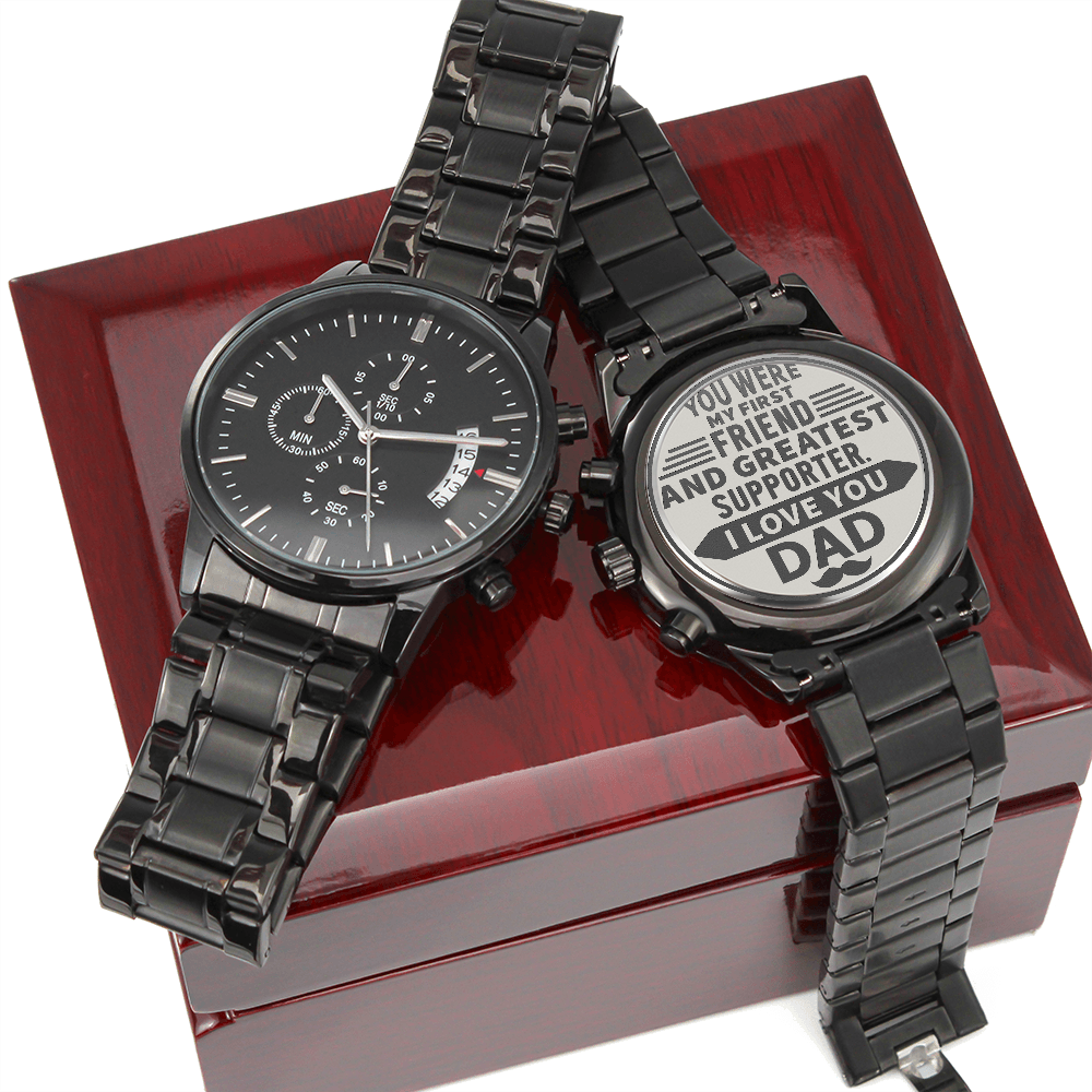 Dad, My First Friend & Greatest Supporter Engraved Black Chronograph Watch