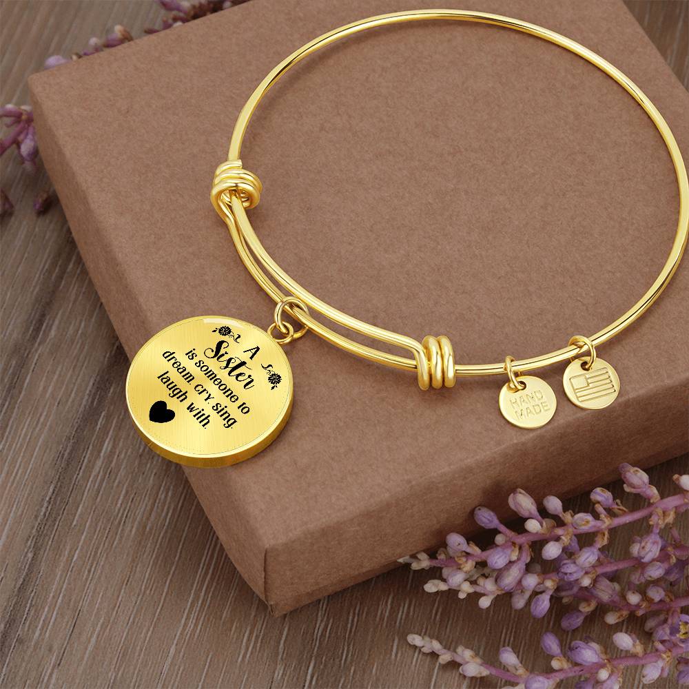 A Sister Is Someone to Dream Cry Sing Laugh With Circle Bangle