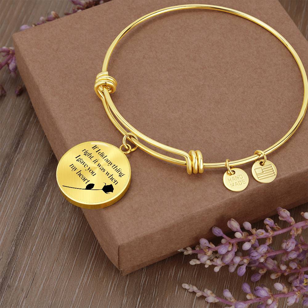 If I Did Anything Right I Gave You My Heart Circle Bangle