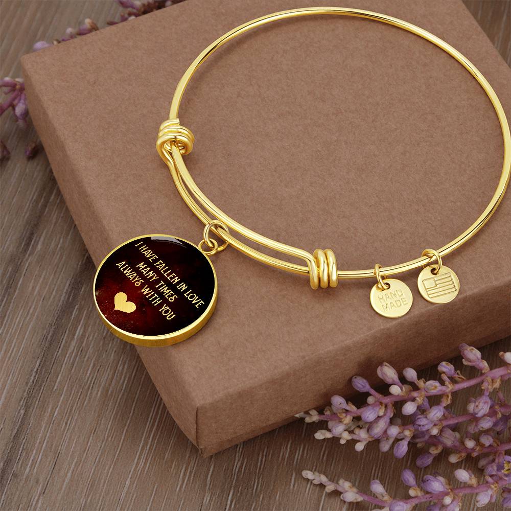 I Have Fallen in Love Many Times Always With You Circle Bangle