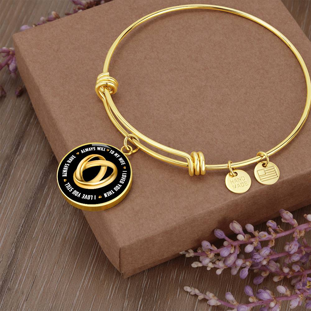 To My Wife I Loved You Then I Love You Still Circle Bangle