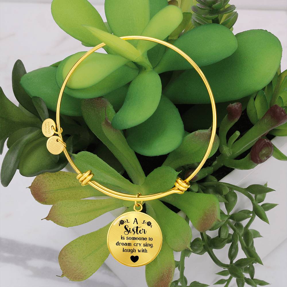 A Sister Is Someone to Dream Cry Sing Laugh With Circle Bangle