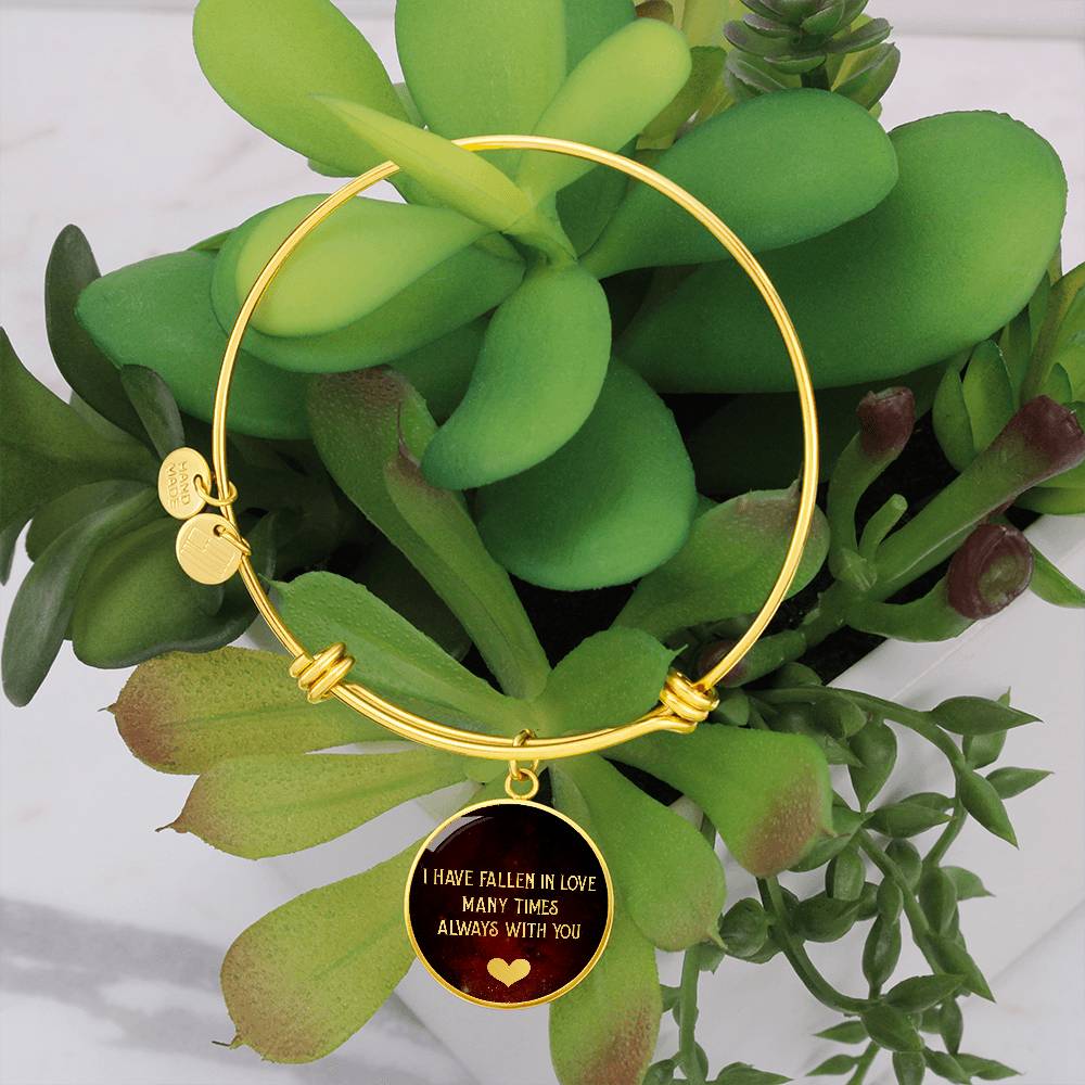 I Have Fallen in Love Many Times Always With You Circle Bangle