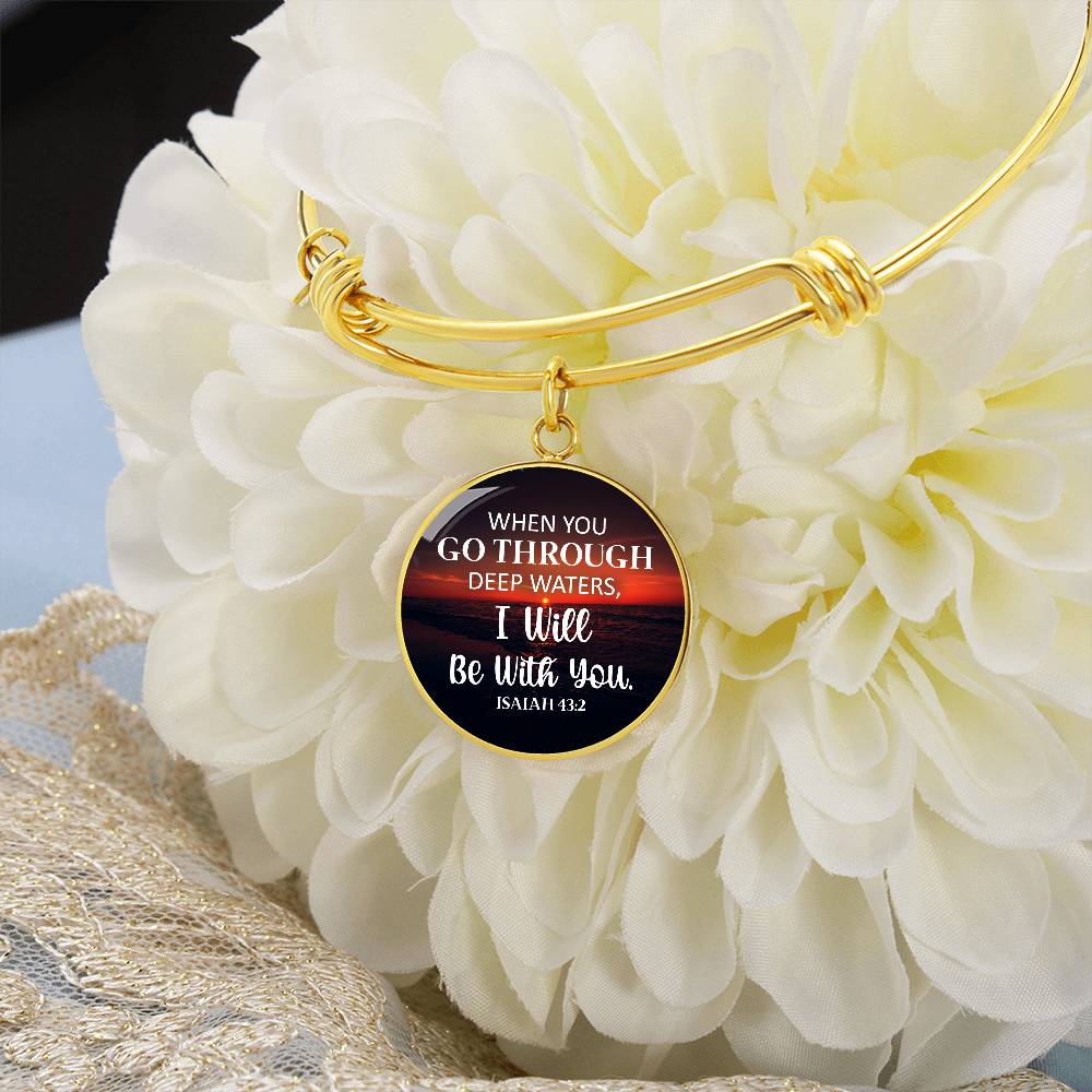 When You Go Through Deep Waters Isaiah 43:2 Circle Bangle