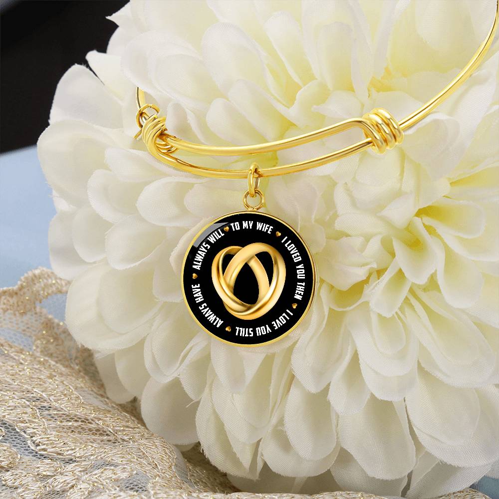 To My Wife I Loved You Then I Love You Still Circle Bangle