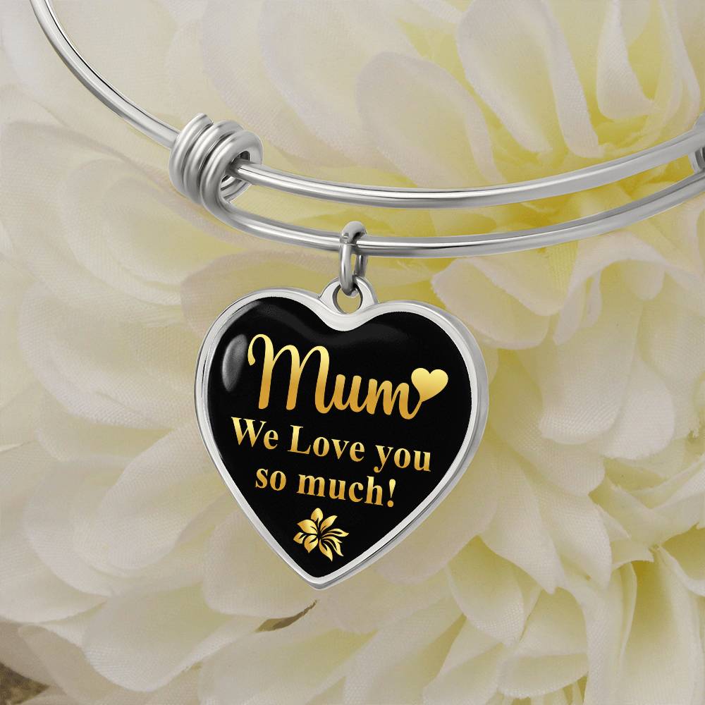 Mum We Love You So Much Luxury Heart Bangle