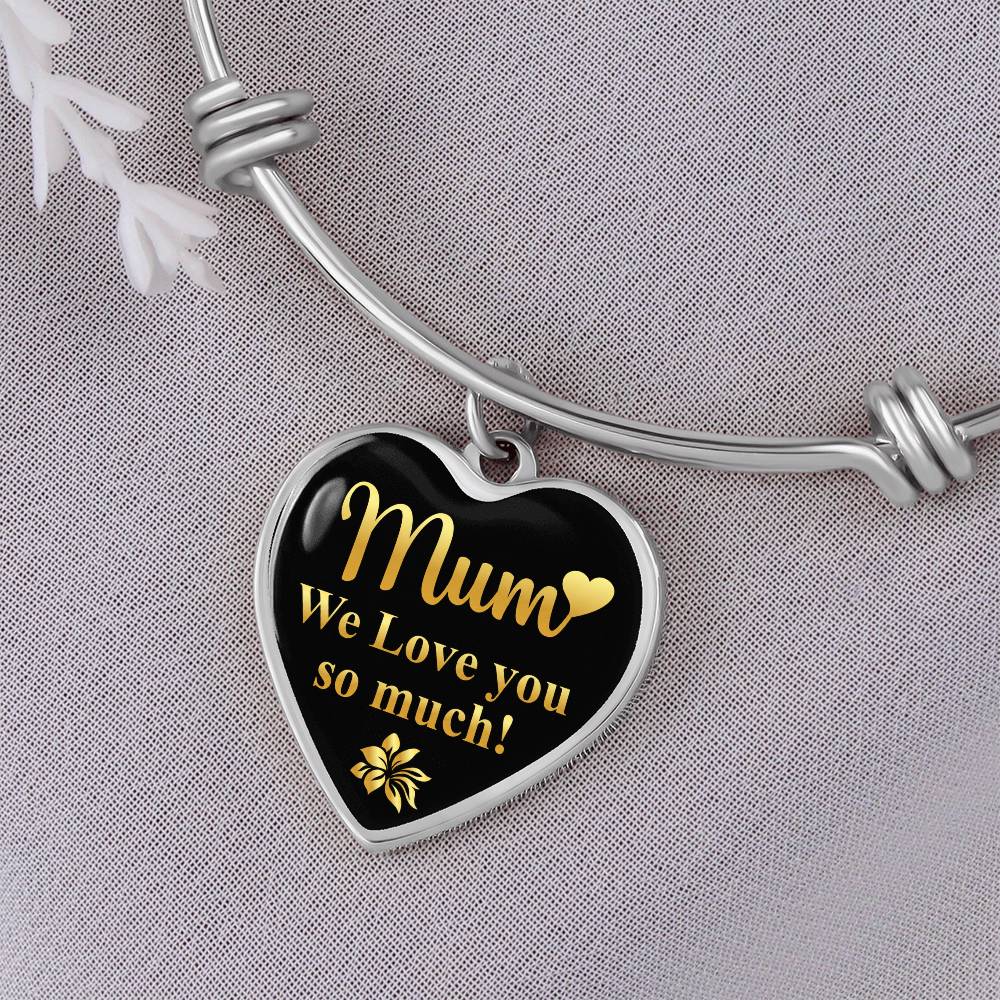 Mum We Love You So Much Luxury Heart Bangle