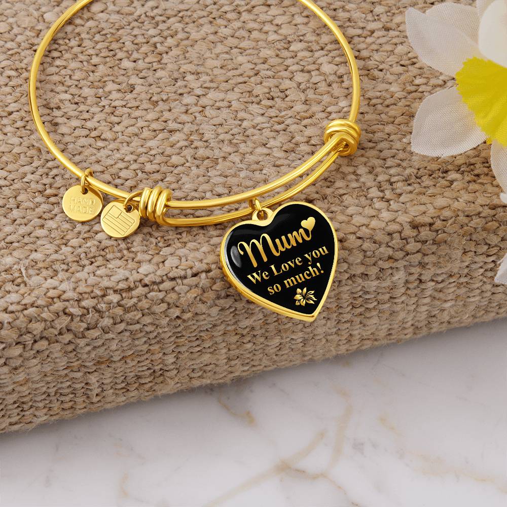 Mum We Love You So Much Luxury Heart Bangle