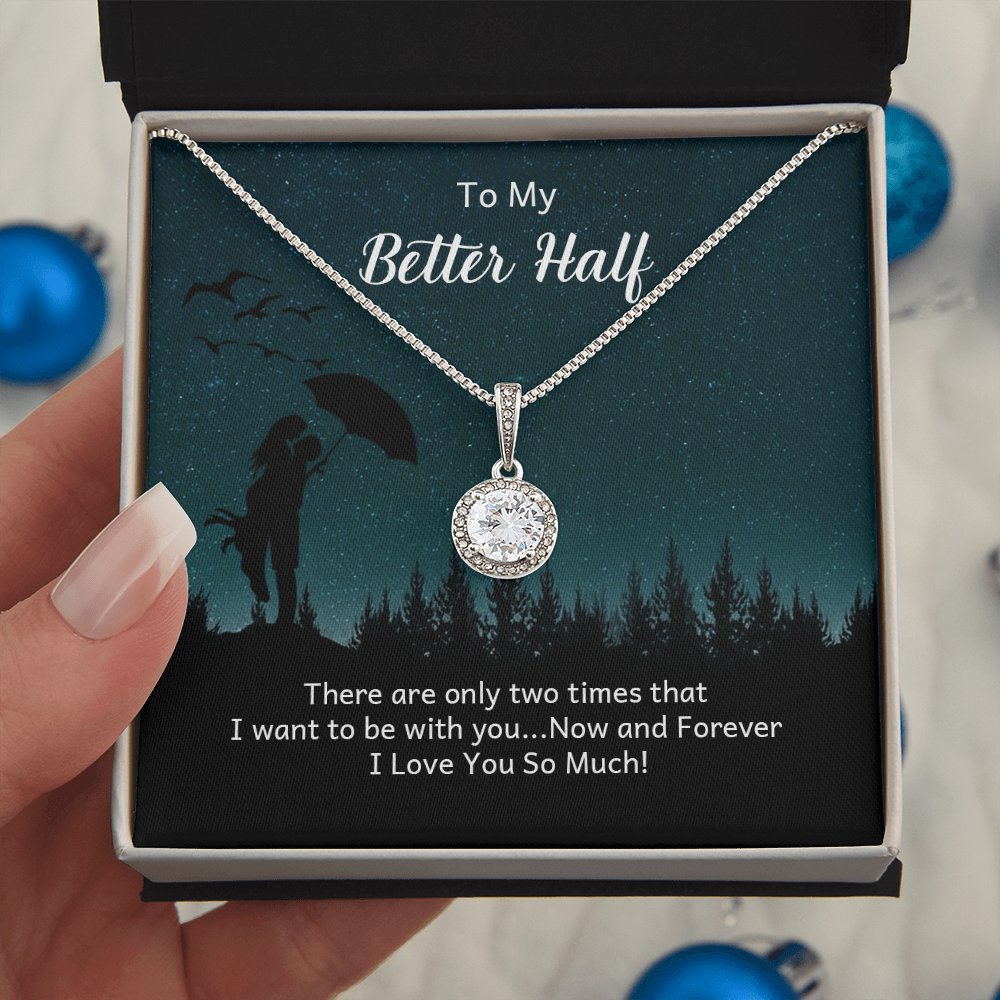 To My Better Half, Now and Forever Eternal Hope Necklace