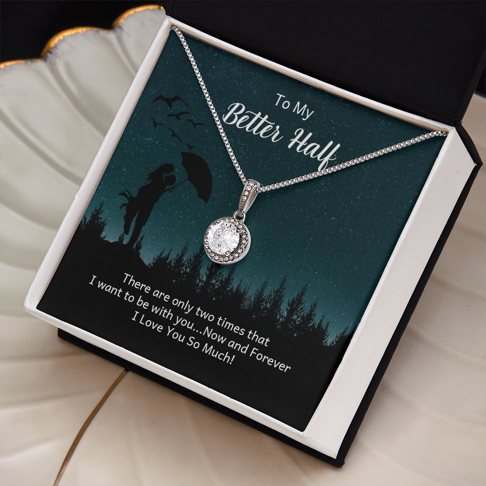 To My Better Half, Now and Forever Eternal Hope Necklace