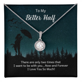To My Better Half, Now and Forever Eternal Hope Necklace