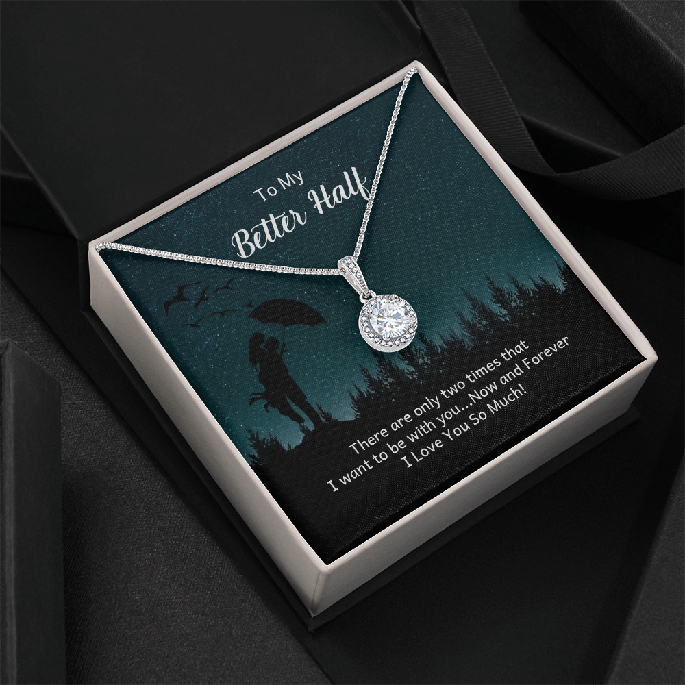 To My Better Half, Now and Forever Eternal Hope Necklace